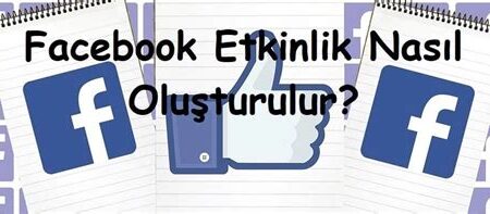 Facebook Etkinlikleri Nasıl Oluşturulur ve Yönetilir?