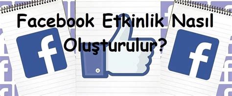 Facebook Etkinlikleri Nasıl Oluşturulur ve Yönetilir?