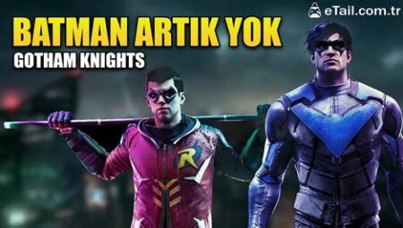 Gotham Knights: Batman’siz Bir Dünya